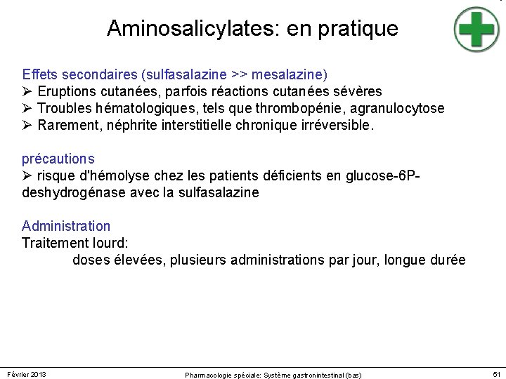 Aminosalicylates: en pratique Effets secondaires (sulfasalazine >> mesalazine) Ø Eruptions cutanées, parfois réactions cutanées Aminosalicylates: en pratique Effets secondaires (sulfasalazine >> mesalazine) Ø Eruptions cutanées, parfois réactions cutanées