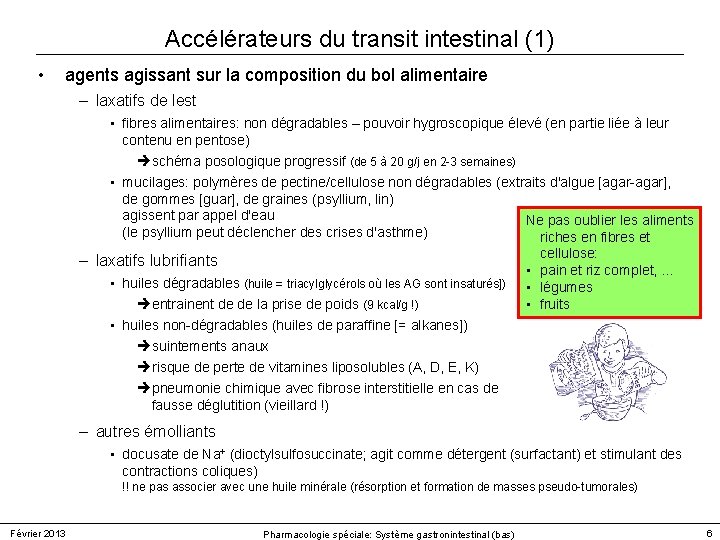 Accélérateurs du transit intestinal (1) • agents agissant sur la composition du bol alimentaire Accélérateurs du transit intestinal (1) • agents agissant sur la composition du bol alimentaire