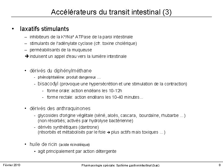 Accélérateurs du transit intestinal (3) • laxatifs stimulants – inhibiteurs de la K+/Na+ ATPase Accélérateurs du transit intestinal (3) • laxatifs stimulants – inhibiteurs de la K+/Na+ ATPase
