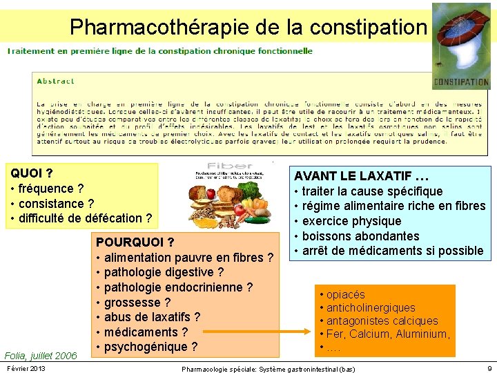 Pharmacothérapie de la constipation QUOI ? • fréquence ? • consistance ? • difficulté Pharmacothérapie de la constipation QUOI ? • fréquence ? • consistance ? • difficulté