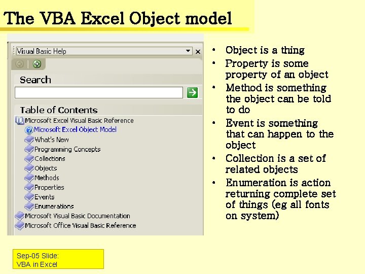 The VBA Excel Object model • Object is a thing • Property is some