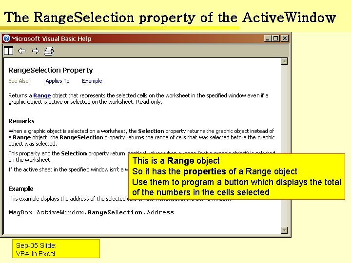 The Range. Selection property of the Active. Window This is a Range object So