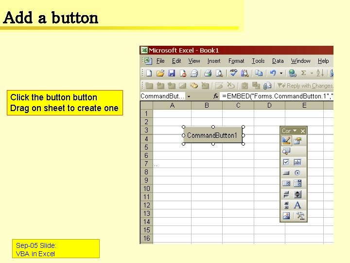 Add a button Click the button Drag on sheet to create one Sep-05 Slide: