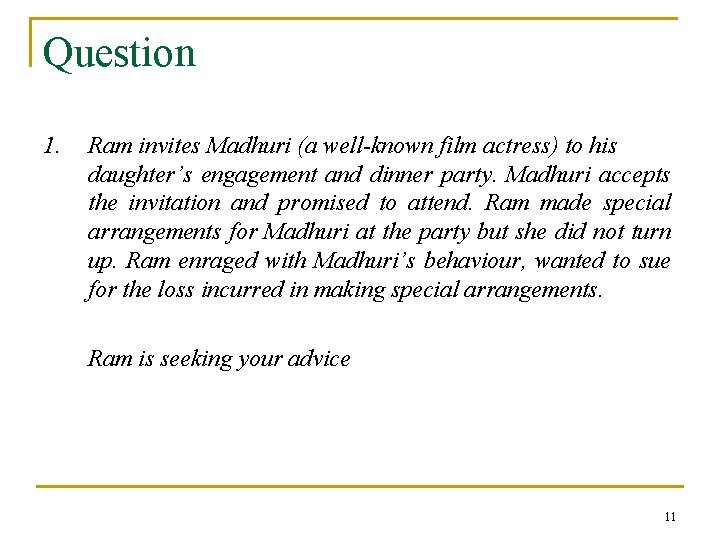 Question 1. Ram invites Madhuri (a well-known film actress) to his daughter’s engagement and
