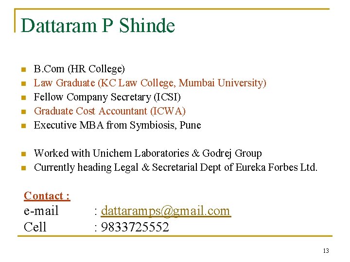 Dattaram P Shinde n n n n B. Com (HR College) Law Graduate (KC