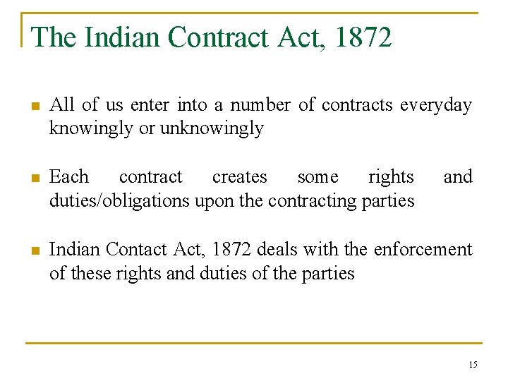 The Indian Contract Act, 1872 n All of us enter into a number of