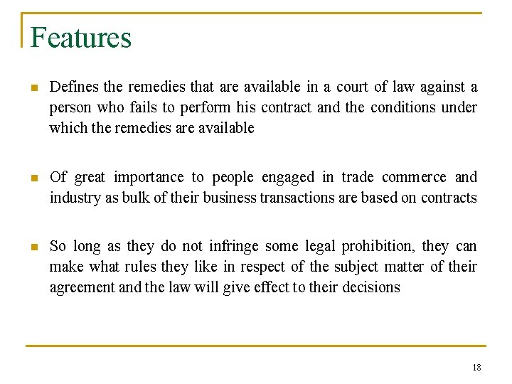 Features n Defines the remedies that are available in a court of law against