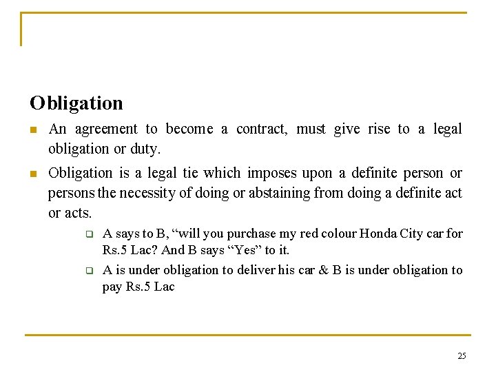Obligation n An agreement to become a contract, must give rise to a legal