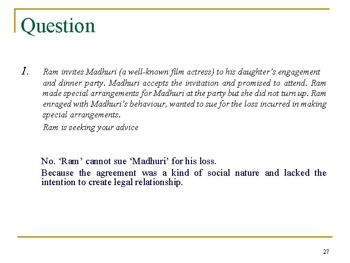 Question 1. Ram invites Madhuri (a well-known film actress) to his daughter’s engagement and
