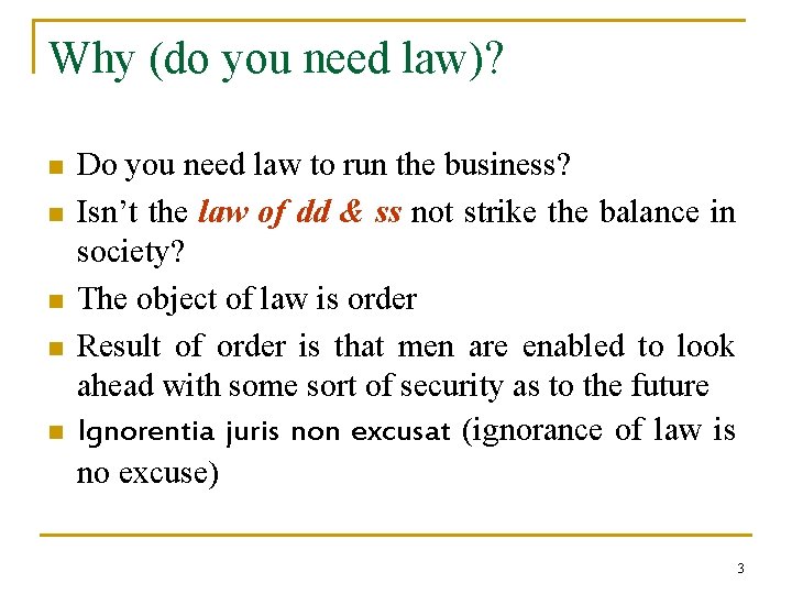 Why (do you need law)? n n n Do you need law to run