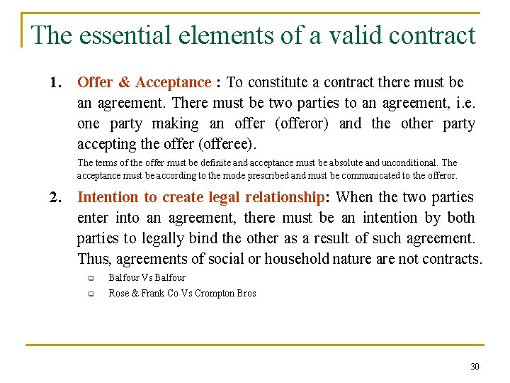 The essential elements of a valid contract 1. Offer & Acceptance : To constitute