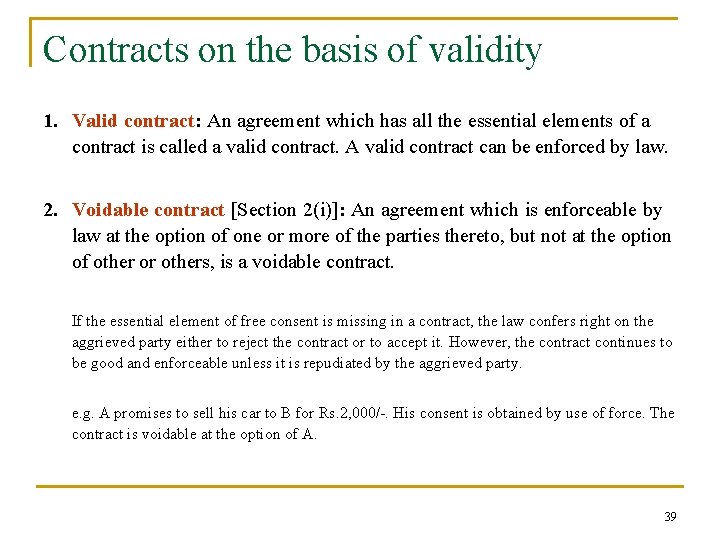 Contracts on the basis of validity 1. Valid contract: An agreement which has all