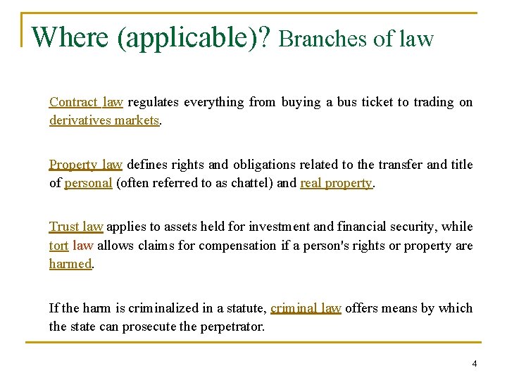 Where (applicable)? Branches of law Contract law regulates everything from buying a bus ticket