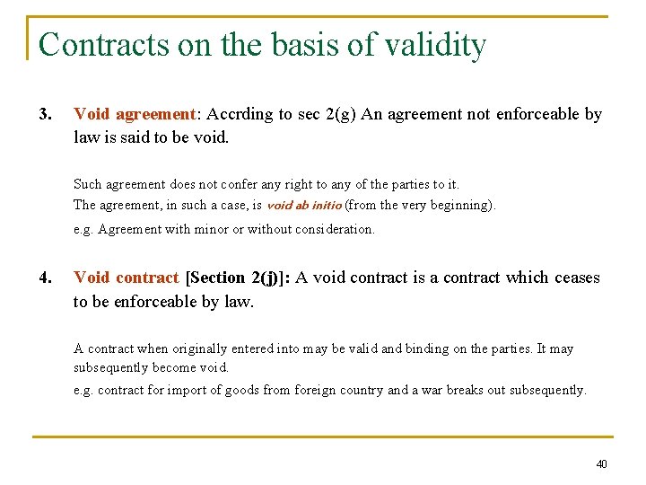Contracts on the basis of validity 3. Void agreement: Accrding to sec 2(g) An