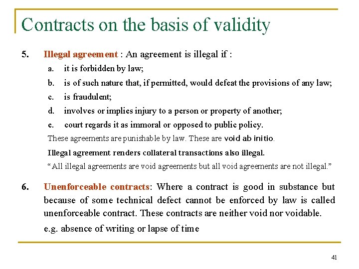 Contracts on the basis of validity 5. Illegal agreement : An agreement is illegal