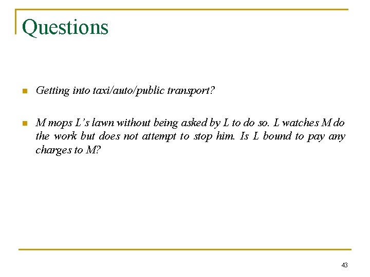 Questions n Getting into taxi/auto/public transport? n M mops L’s lawn without being asked