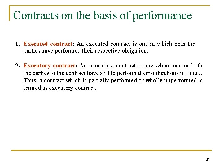 Contracts on the basis of performance 1. Executed contract: An executed contract is one