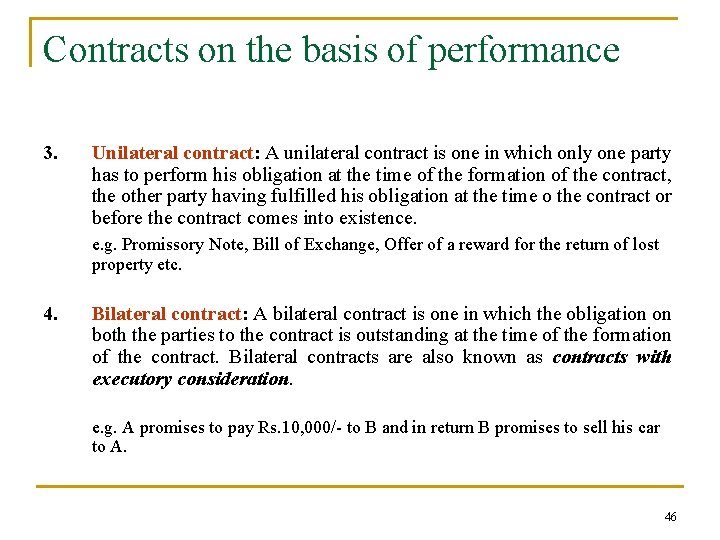 Contracts on the basis of performance 3. Unilateral contract: A unilateral contract is one