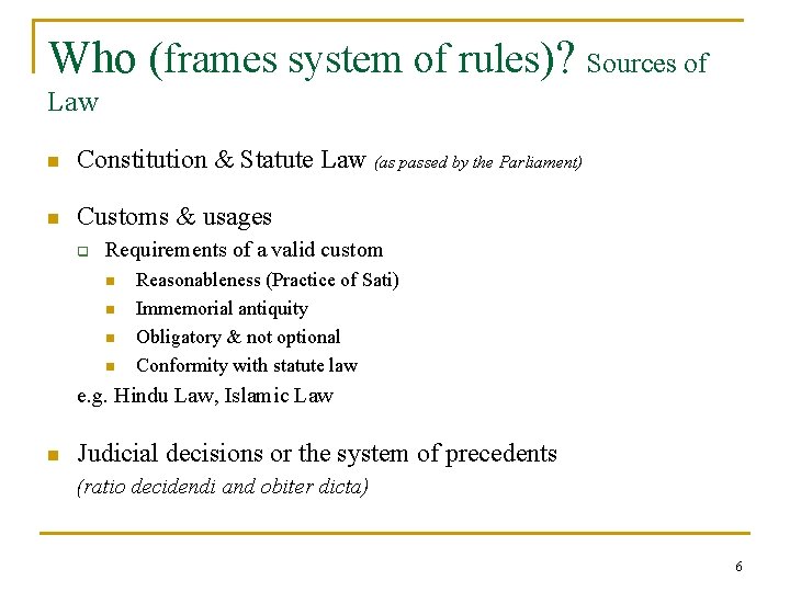 Who (frames system of rules)? Sources of Law n Constitution & Statute Law (as