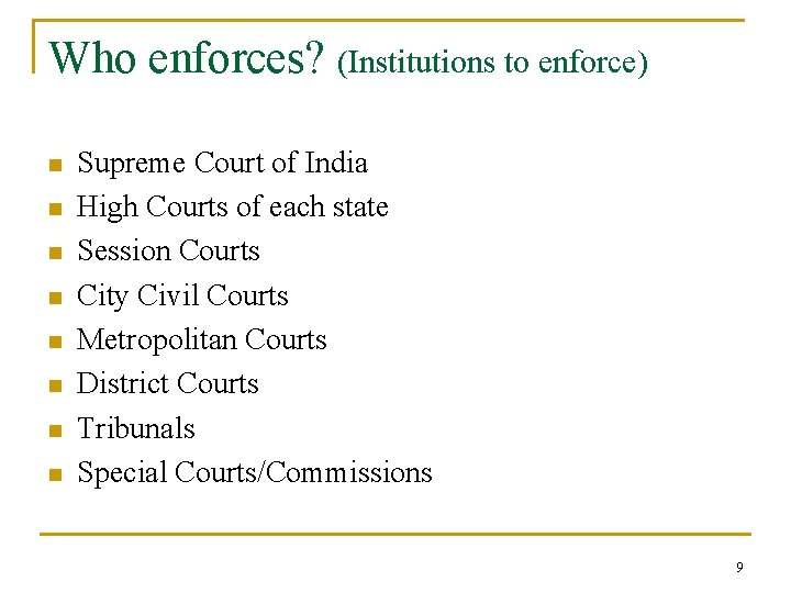 Who enforces? (Institutions to enforce) n n n n Supreme Court of India High