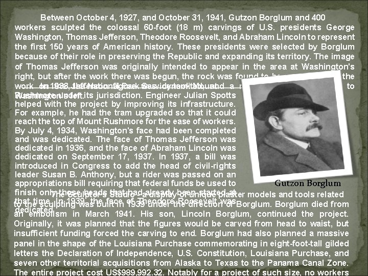Between October 4, 1927, and October 31, 1941, Gutzon Borglum and 400 workers sculpted