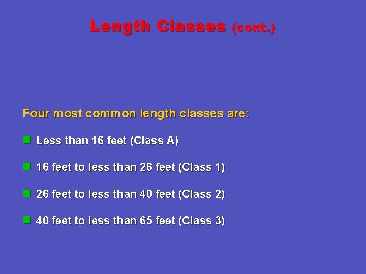 Length Classes (cont. ) Four most common length classes are: n Less than 16