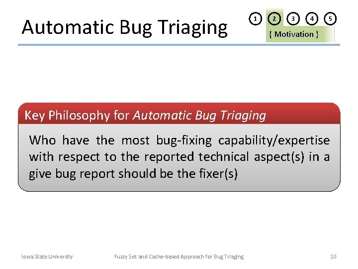 Automatic Bug Triaging 1 2 3 4 5 { Motivation } Key Philosophy for