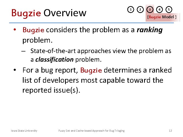 Bugzie Overview 1 2 3 4 5 {Bugzie Model } • Bugzie considers the