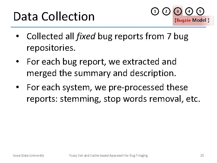 Data Collection 1 2 3 4 5 {Bugzie Model } • Collected all fixed