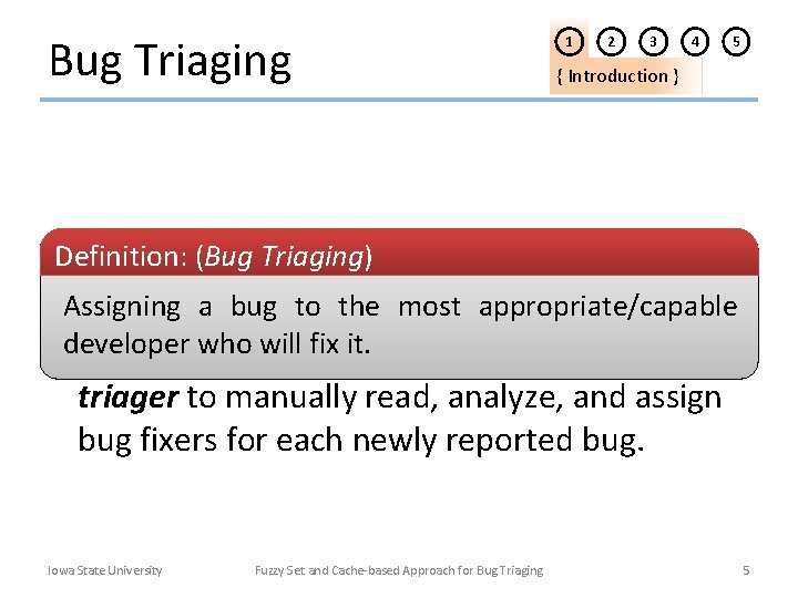 Bug Triaging 1 2 3 4 5 { Introduction } Definition: (Bug Triaging) a