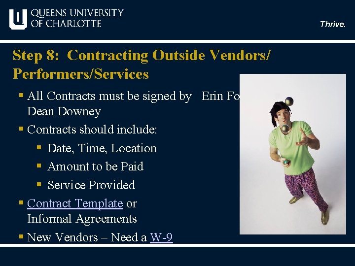 Thrive. Step 8: Contracting Outside Vendors/ Performers/Services § All Contracts must be signed by