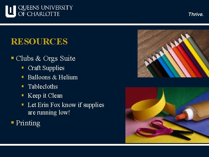 Thrive. RESOURCES § Clubs & Orgs Suite § § § Craft Supplies Balloons &