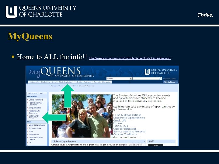 Thrive. My. Queens § Home to ALL the info!! http: //myqueens. edu/Students/Pages/Student. Activities. aspx