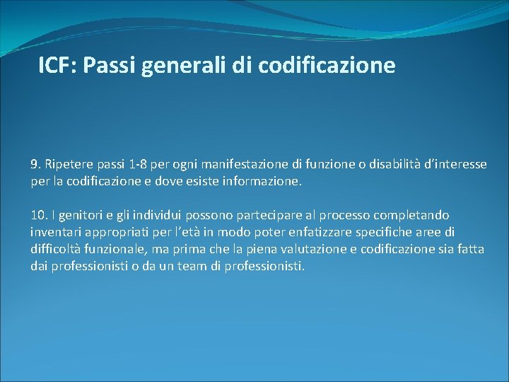 ICF: Passi generali di codificazione 9. Ripetere passi 1 -8 per ogni manifestazione di
