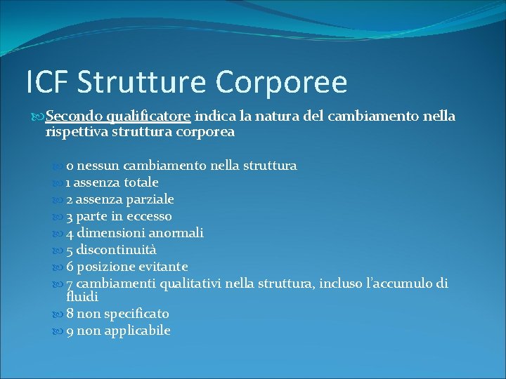 ICF Strutture Corporee Secondo qualificatore indica la natura del cambiamento nella rispettiva struttura corporea