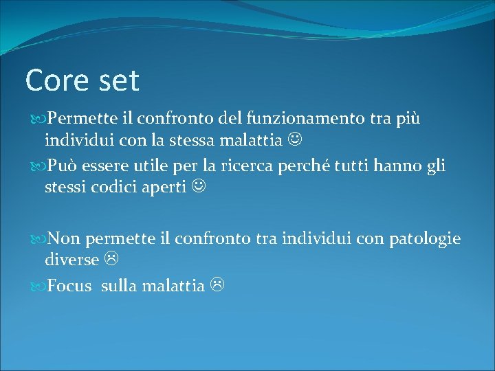 Core set Permette il confronto del funzionamento tra più individui con la stessa malattia