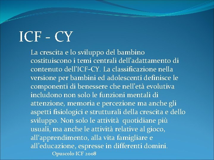 ICF - CY La crescita e lo sviluppo del bambino costituiscono i temi centrali