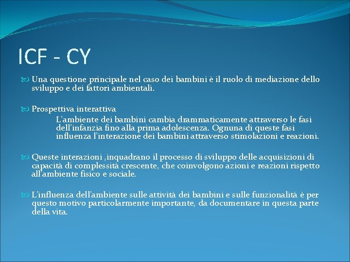 ICF - CY Una questione principale nel caso dei bambini è il ruolo di