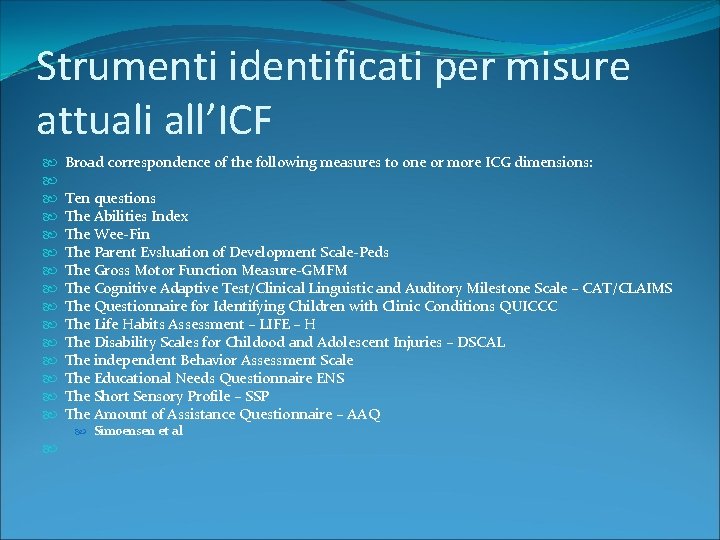 Strumenti identificati per misure attuali all’ICF Broad correspondence of the following measures to one