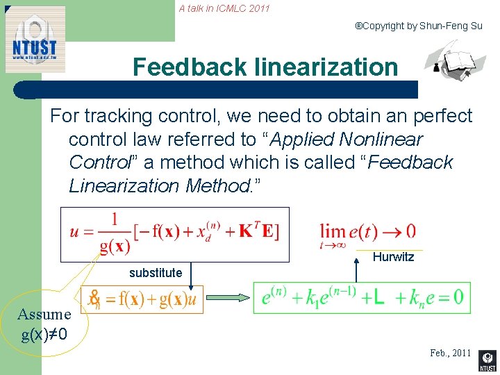 A talk in ICMLC 2011 ®Copyright by Shun-Feng Su Feedback linearization For tracking control,