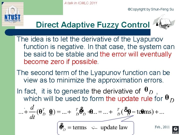 A talk in ICMLC 2011 ®Copyright by Shun-Feng Su Direct Adaptive Fuzzy Control The