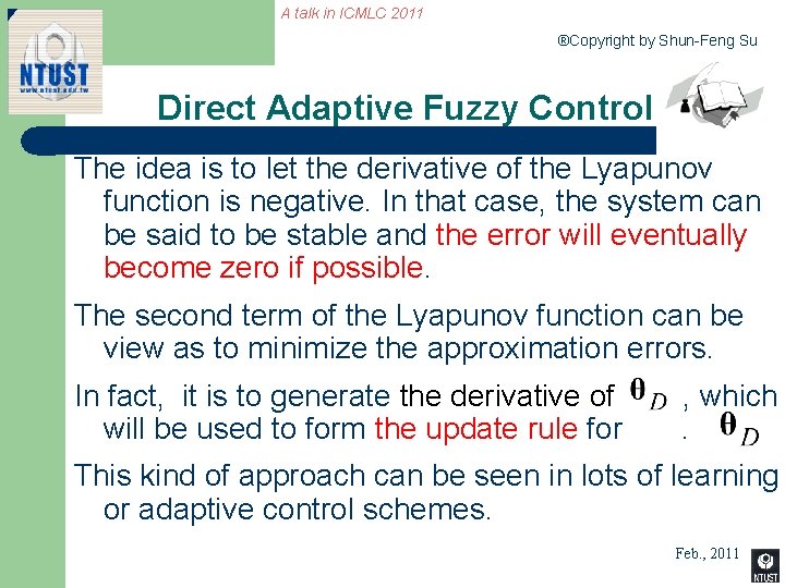 A talk in ICMLC 2011 ®Copyright by Shun-Feng Su Direct Adaptive Fuzzy Control The