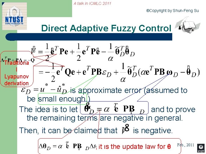 A talk in ICMLC 2011 ®Copyright by Shun-Feng Su Direct Adaptive Fuzzy Control Traditiona