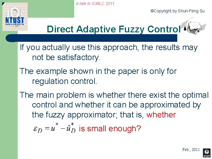 A talk in ICMLC 2011 ®Copyright by Shun-Feng Su Direct Adaptive Fuzzy Control If