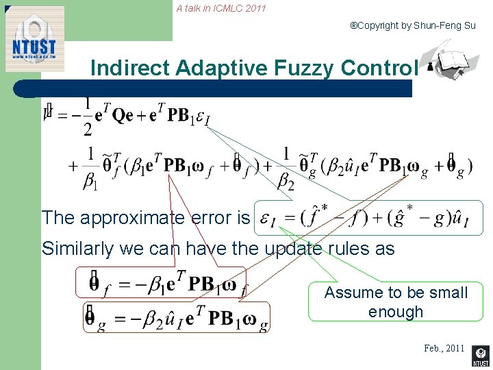A talk in ICMLC 2011 ®Copyright by Shun-Feng Su Indirect Adaptive Fuzzy Control The