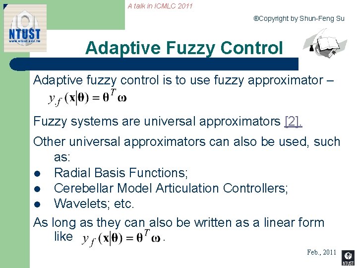 A talk in ICMLC 2011 ®Copyright by Shun-Feng Su Adaptive Fuzzy Control Adaptive fuzzy