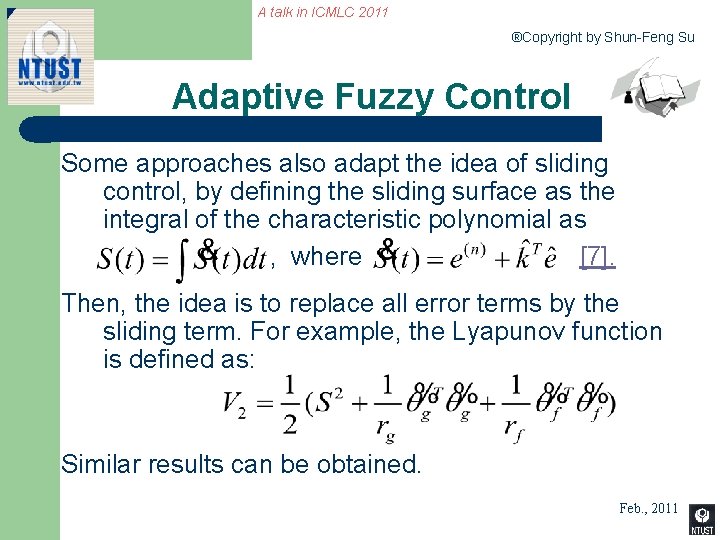 A talk in ICMLC 2011 ®Copyright by Shun-Feng Su Adaptive Fuzzy Control Some approaches
