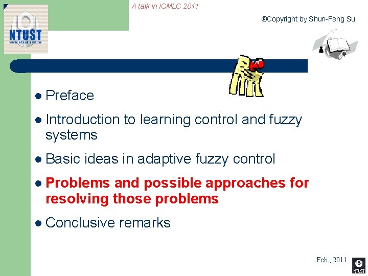 A talk in ICMLC 2011 ®Copyright by Shun-Feng Su l Preface l Introduction systems