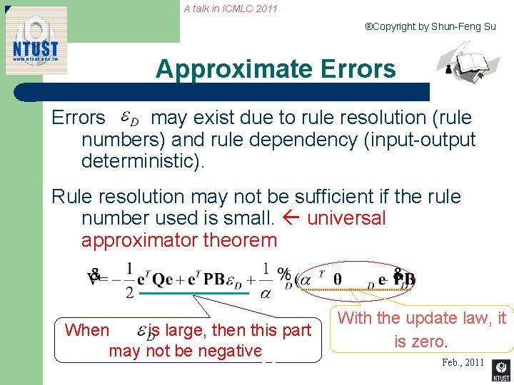 A talk in ICMLC 2011 ®Copyright by Shun-Feng Su Approximate Errors may exist due