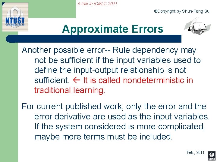 A talk in ICMLC 2011 ®Copyright by Shun-Feng Su Approximate Errors Another possible error--